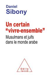 Icon image Un certain « vivre-ensemble »: Musulmans et juifs dans le monde arabe