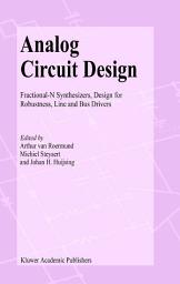 Icon image Analog Circuit Design: Fractional-N Synthesizers, Design for Robustness, Line and Bus Drivers