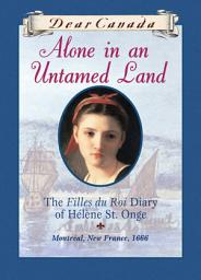 Icon image Dear Canada: Alone in an Untamed Land