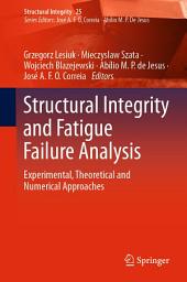 Icon image Structural Integrity and Fatigue Failure Analysis: Experimental, Theoretical and Numerical Approaches