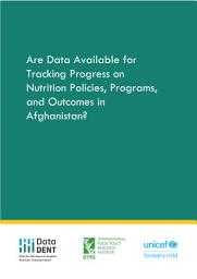 Icon image Are data available for tracking progress on nutrition policies, programs, and outcomes in Afghanistan?