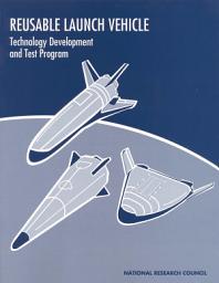 Icon image Reusable Launch Vehicle: Technology Development and Test Program