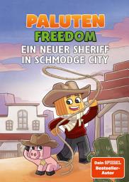 Icon image Ein neuer Sheriff in Schmodge City: Ein Roman aus der Welt von FREEDOM von Paluten, Band 10