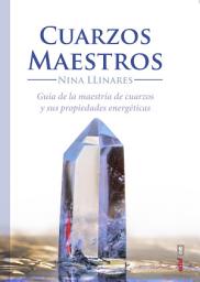 Icon image Cuarzos maestros: Guía de maestría de cuarzos y sus propiedades energéticas