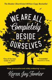 Icon image We Are All Completely Beside Ourselves: Shortlisted for the Booker Prize