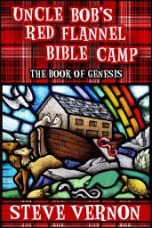 Icon image Uncle Bob's Red Flannel Bible Camp - The Book of Genesis