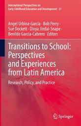 Icon image Transitions to School: Perspectives and Experiences from Latin America: Research, Policy, and Practice