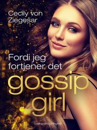 Icon image Gossip Girl 4: Fordi jeg fortjener det: Bind 4