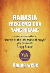 Icon image SECRETS OF THE LOST MODE OF PRAYER: Tinjauan buku karya dari Gregg Braden