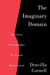 Icon image The Imaginary Domain: Abortion, Pornography and Sexual Harrassment