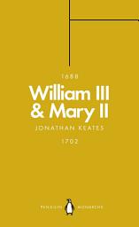 Icon image William III & Mary II (Penguin Monarchs): Partners in Revolution