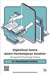 Icon image Digitalisasi Sastra dalam Pembelajaran Karakter: Perspektif Sosiologi Sastra