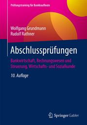 Icon image Abschlussprüfungen: Bankwirtschaft, Rechnungswesen und Steuerung, Wirtschafts- und Sozialkunde, Ausgabe 10