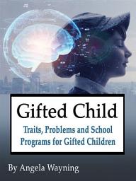 Icon image Gifted Child: Traits, Problems and School Programs for Gifted Children