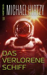 Icon image Das verlorene Schiff: VorTeks Band 3 - Science Fiction Roman