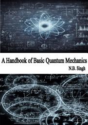 Icon image A Handbook of Basic Quantum Mechanics