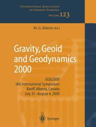 Icon image Gravity, Geoid and Geodynamics 2000: GGG2000 IAG International Symposium Banff, Alberta, Canada July 31 – August 4, 2000