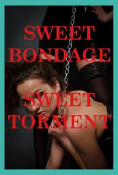 Icon image Sweet Bondage, Sweet Torment: Five Rough Sex Erotica Stories