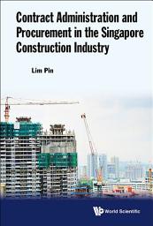 Icon image Contract Administration And Procurement In The Singapore Construction Industry