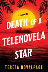 Icon image Death of a Telenovela Star (A Novella)