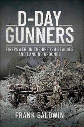 Icon image D-Day Gunners: Firepower on the British Beaches and Landing Grounds