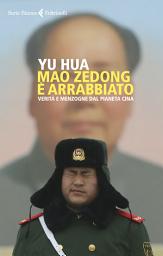 Icon image Mao Zedong è arrabbiato: Verità e menzogne dal pianeta Cina