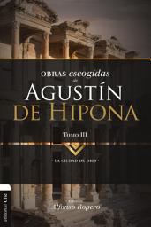 Icon image Obras Escogidas de Agustín de Hipona 3: Ciudad de Dios