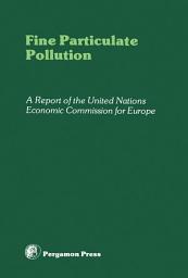 Icon image Fine Particulate Pollution: A Report of the United Nations Economic Commission for Europe