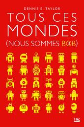 Icon image Nous sommes Bob, T3 : Tous ces mondes