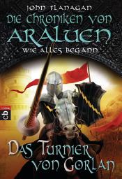 Icon image Die Chroniken von Araluen - Wie alles begann: Das Turnier von Gorlan