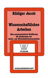 Icon image Wissenschaftliches Arbeiten: Eine praxisorientierte Einführung für Studierende der Sozial- und Wirtschaftswissenschaften