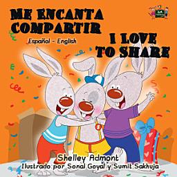 Icon image Me Encanta Compartir I Love to Share: Spanish English Bilingual Book for Children