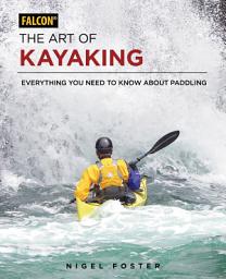 Icon image The Art of Kayaking: Everything You Need to Know About Paddling