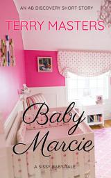 Icon image Baby Marcie: A Sissy Baby Tale