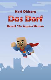 Icon image Das Dorf Band 25: Super-Primo: Ausgabe 17