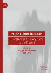 Icon image Polish Culture in Britain: Literature and History, 1772 to the Present