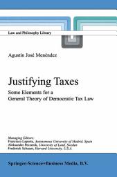 Icon image Justifying Taxes: Some Elements for a General Theory of Democratic Tax Law