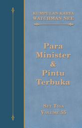 Icon image Kumpulan Karya Watchman Nee Set 3 Volume 55: Para Minister & Pintu Terbuka