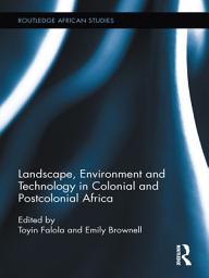 Icon image Landscape, Environment and Technology in Colonial and Postcolonial Africa