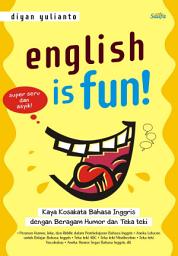 Icon image English Is Fun!: Kaya Kosakata Bahasa Inggris dengan Beragam Humor dan Teka-teki