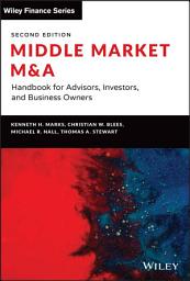 Icon image Middle Market M & A: Handbook for Advisors, Investors, and Business Owners, Edition 2