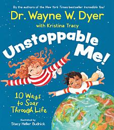 Icon image Unstoppable Me!: 10 Ways to Soar Through Life