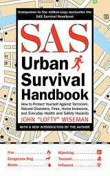 Icon image SAS Urban Survival Handbook: How to Protect Yourself Against Terrorism, Natural Disasters, Fires, Home Invasions, and Everyday Health and Safety Hazards