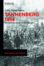 Icon image Tannenberg 1914: Der Erste Weltkrieg in Ostpreußen