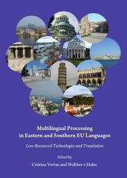 Icon image Multilingual Processing in Eastern and Southern EU Languages: Low-Resourced Technologies and Translation