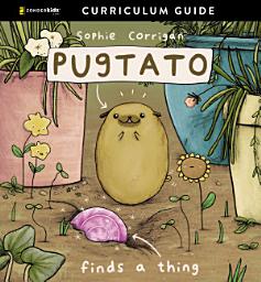 Icon image Pugtato Finds a Thing Curriculum Guide