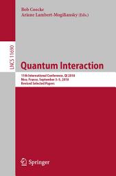 Icon image Quantum Interaction: 11th International Conference, QI 2018, Nice, France, September 3–5, 2018, Revised Selected Papers