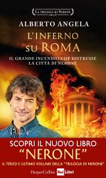 Icon image L'inferno su Roma: Il grande incendio che distrusse la città di Nerone