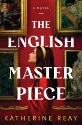 Icon image The English Masterpiece: A Novel