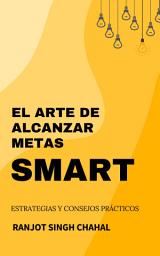 Icon image El Arte de Alcanzar Metas SMART: Estrategias y Consejos Prácticos